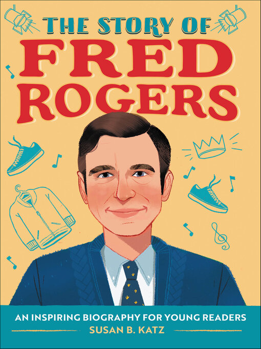 Title details for The Story of Fred Rogers by Susan B. Katz - Available